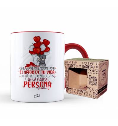 Taza Color Rojo – Que bonito encontrar el amor de tu vida todos los dias en la misma persona