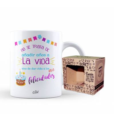 Taza – No se trata de añadir años a la vida sino de dar vida a los años felicidades