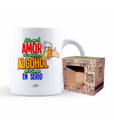 Taza – El dia que el amor se convierta en alcohol me lo tomare en serio