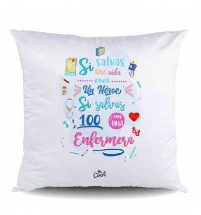 NUEVO Cojin POLIESTER – Si salvas una vida eres un heroe, si salvas 100 eres una enfermera