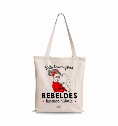 Bolsa Tote Bag – Solo las mujeres rebeldes hacemos historia