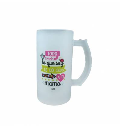 Jarra de cerveza – Todo lo que soy te lo debo a ti mama