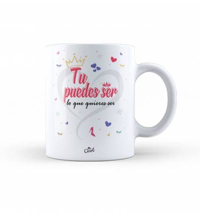 Taza – Tu puedes ser lo que quieras ser