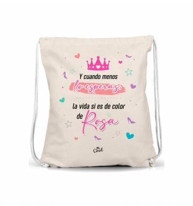Mochila Saco – Y cuando menos lo esperas la vida si es de color de rosa