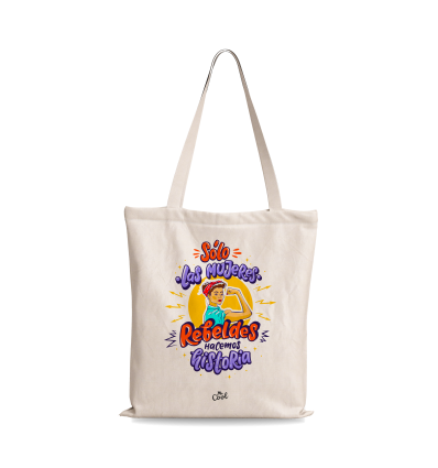 Bolsa Tote Bag – Solo las mujeres rebeldes hacemos historia