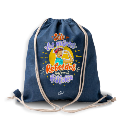 Mochila Saco Vaquera – Solo las mujeres rebeldes hacemos historia