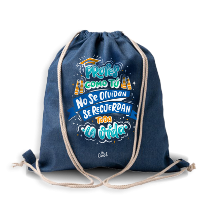 Mochila Saco Vaquera – Profes como tu no se olvidan se recuerdan toda la vida