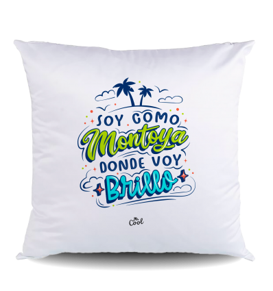 NUEVO COJIN Poliéster – Soy como Montoya donde voy brillo