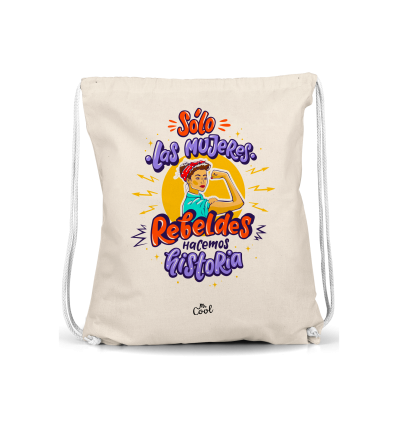 Mochila Saco – Solo las mujeres rebeldes hacemos historia