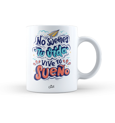 Taza – No sueñes tu vida vive tu sueño