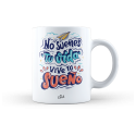Taza – No sueñes tu vida vive tu sueño