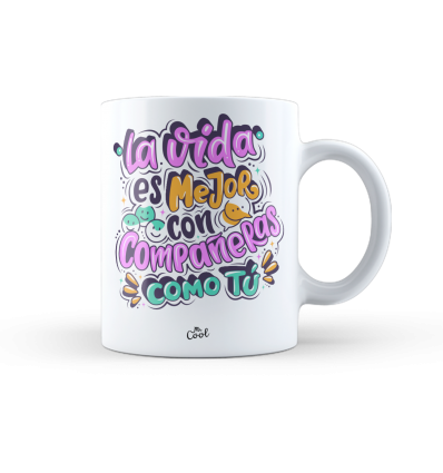 Taza – La vida es mejor con compañeras como tú
