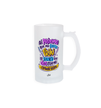 Jarra de cerveza – Al proximo que me llame friki lo parto en dos con mi espada laser