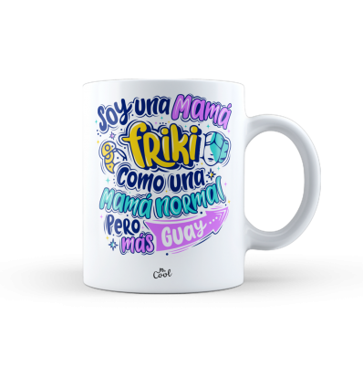 Taza – Soy una mama friki como una mama normal pero mas guay