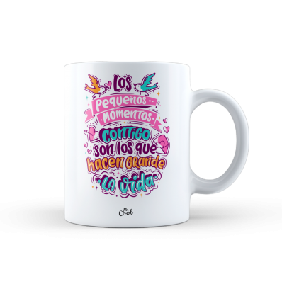 Taza – Los pequeños momentos contigo son los que hacen grande la vida