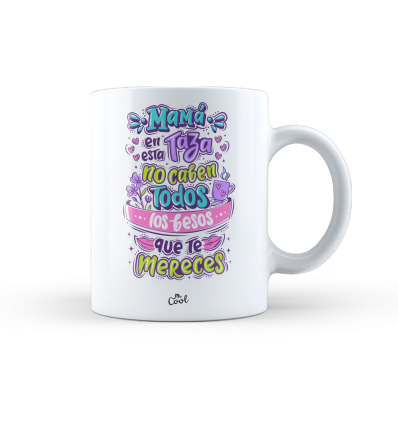 Taza – Mamá en esta taza no caben todos los besos que te mereces
