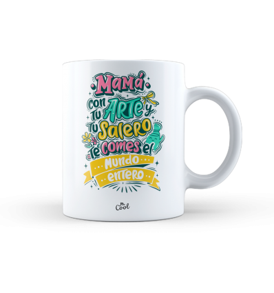 Taza – Mamá con tu arte y tu salero te comes el mundo entero