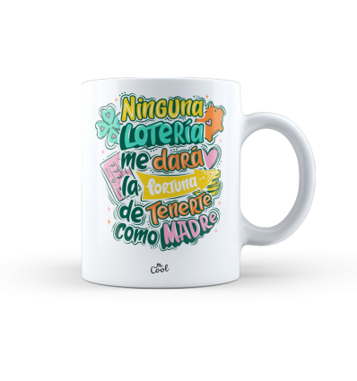 Taza – Ninguna lotería me dará la fortuna de tenerte como madre