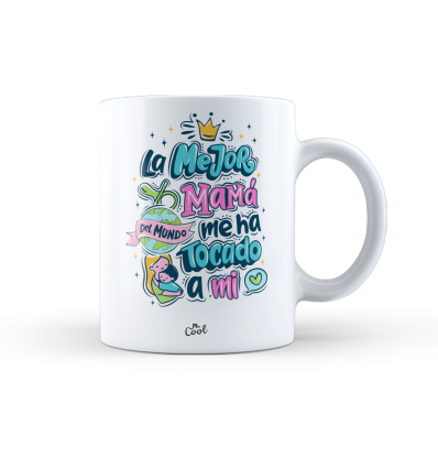 Taza – La mejor mamá del mundo me ha tocado a mi