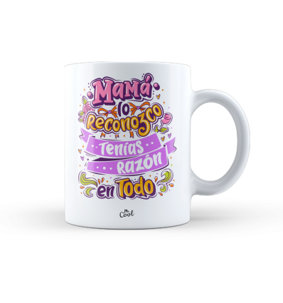 Taza – Mamá lo reconozco tenías razón en todo