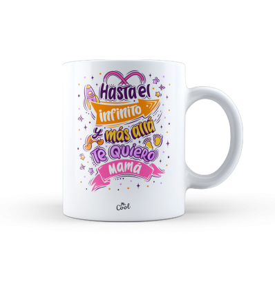 Taza – Hasta el infinito y más allá Te quiero mamá