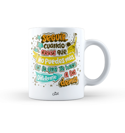 Taza – Seguir cuando crees que no puedes más es lo que te hace diferente a los demas