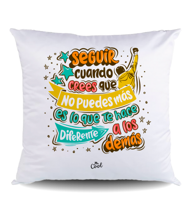 NUEVO Cojin POLIESTER – Seguir cuando crees que no puedes más es lo que te hace diferente a los demas