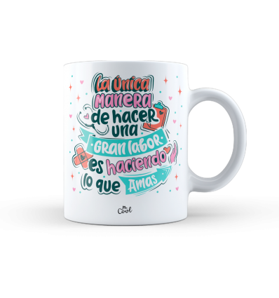Taza – La unica manera de hacer una gran labor es haciendo lo que amas
