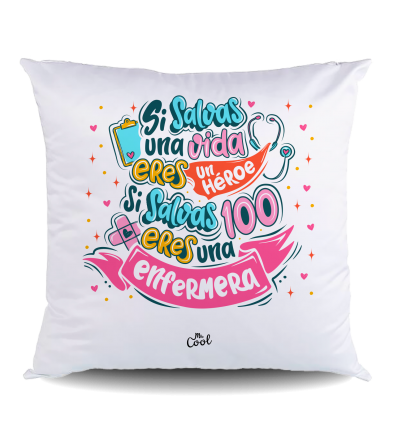 NUEVO Cojin POLIESTER – Si salvas una vida eres un heroe, si salvas 100 eres una enfermera