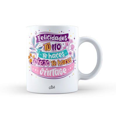 Taza – Felicidades tu no te haces viejo te haces vintage